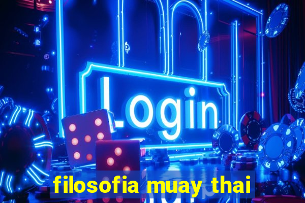 filosofia muay thai